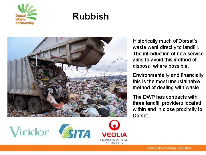 Rubbish Historically much of Dorset’s waste went directly to landfill. The introduction of new