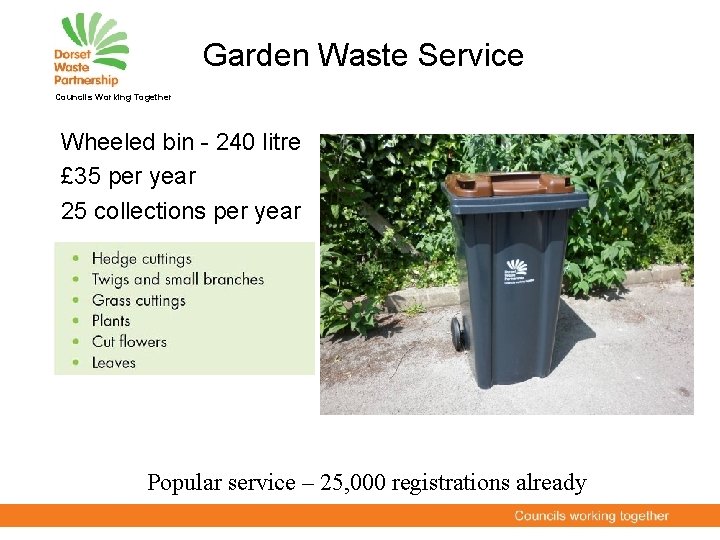 Garden Waste Service Councils Working Together Wheeled bin - 240 litre £ 35 per