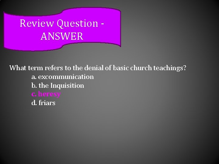 Review Question ANSWER What term refers to the denial of basic church teachings? a.