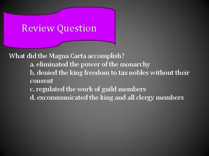Review Question What did the Magna Carta accomplish? a. eliminated the power of the