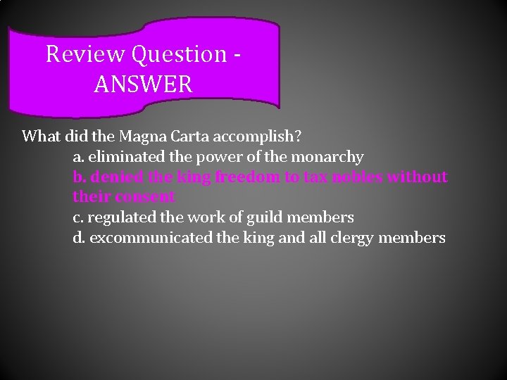 Review Question ANSWER What did the Magna Carta accomplish? a. eliminated the power of