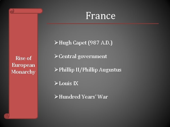 France ØHugh Capet (987 A. D. ) Rise of European Monarchy ØCentral government ØPhillip