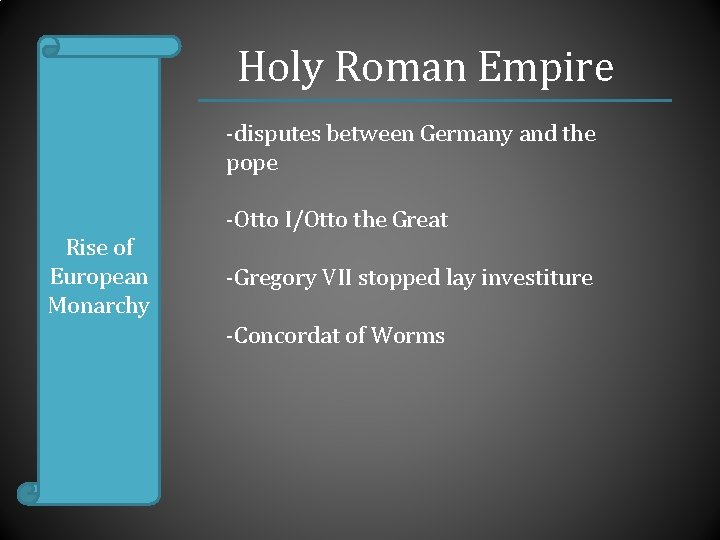 Holy Roman Empire -disputes between Germany and the pope Rise of European Monarchy -Otto
