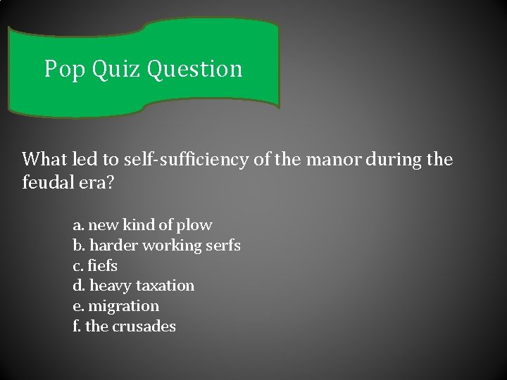 Pop Quiz Question What led to self-sufficiency of the manor during the feudal era?