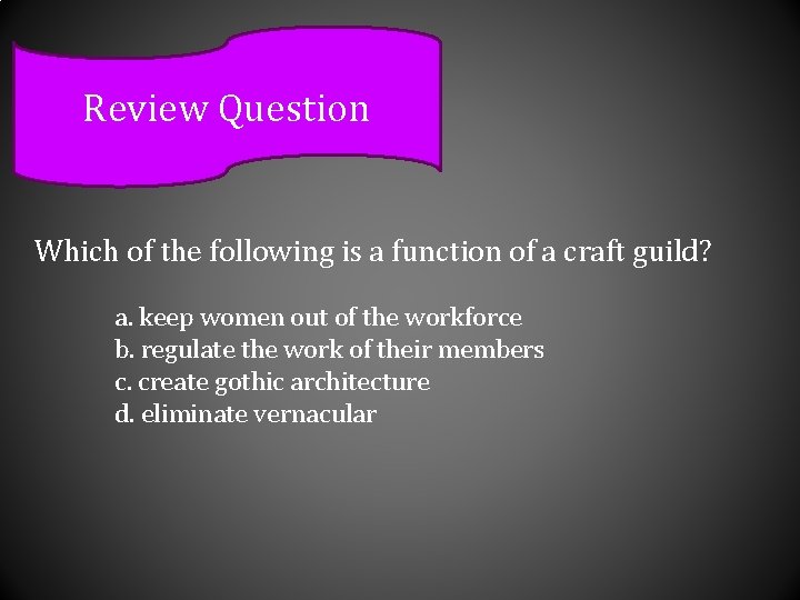 Review Question Which of the following is a function of a craft guild? a.