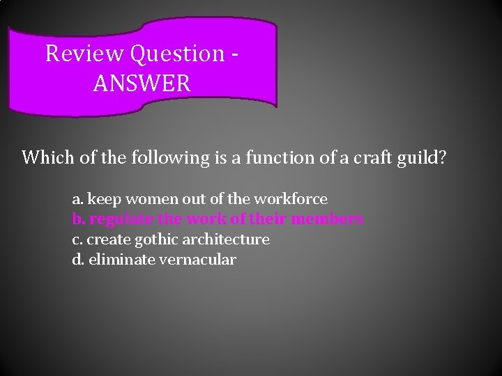 Review Question ANSWER Which of the following is a function of a craft guild?