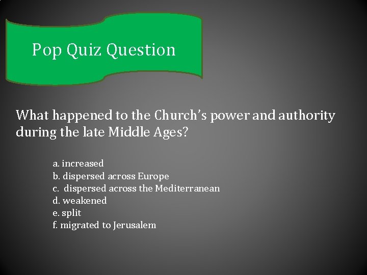 Pop Quiz Question What happened to the Church’s power and authority during the late