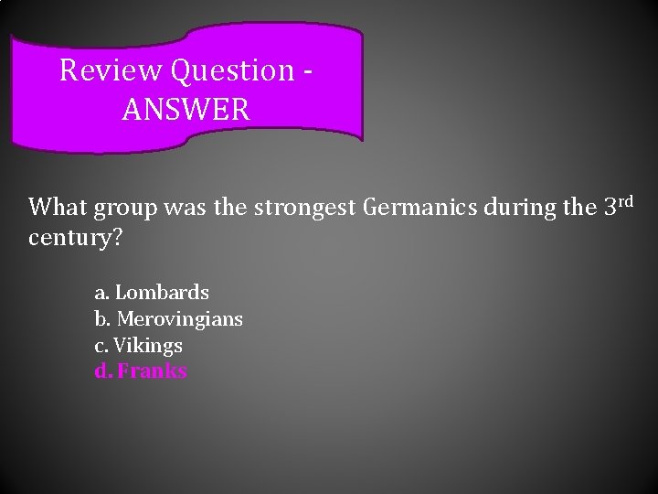 Review Question ANSWER What group was the strongest Germanics during the 3 rd century?
