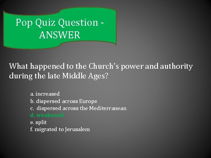 Pop Quiz Question ANSWER What happened to the Church’s power and authority during the