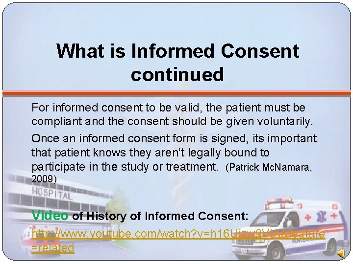 What is Informed Consent continued For informed consent to be valid, the patient must