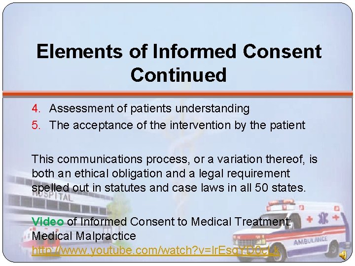 Elements of Informed Consent Continued 4. Assessment of patients understanding 5. The acceptance of
