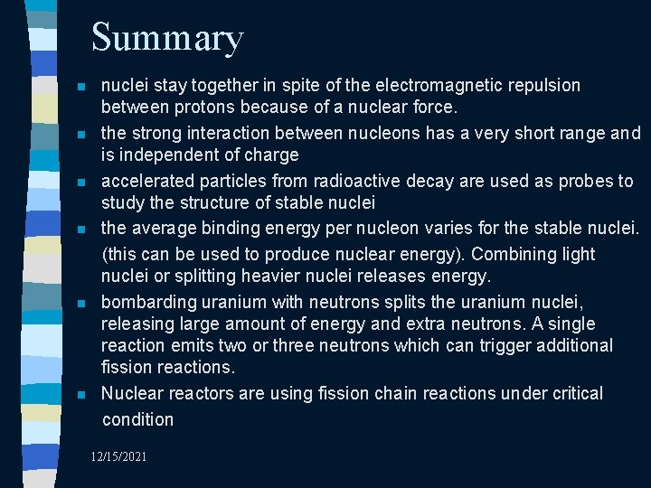 Summary n n n nuclei stay together in spite of the electromagnetic repulsion between