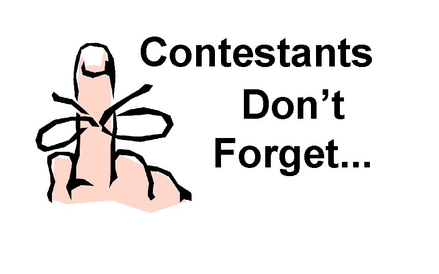 Contestants Don’t Forget. . . 