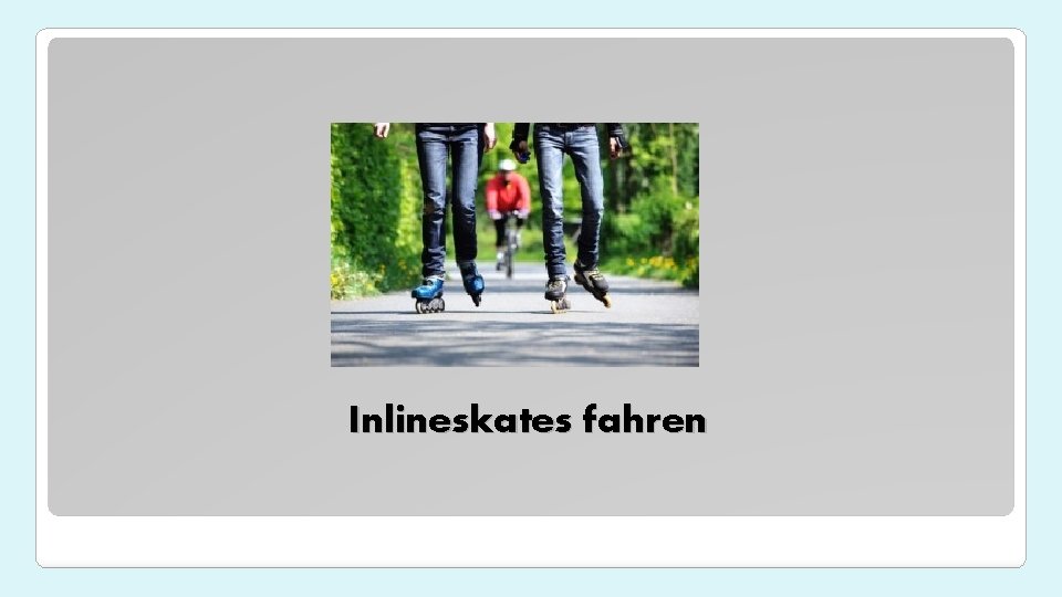 Inlineskates fahren 