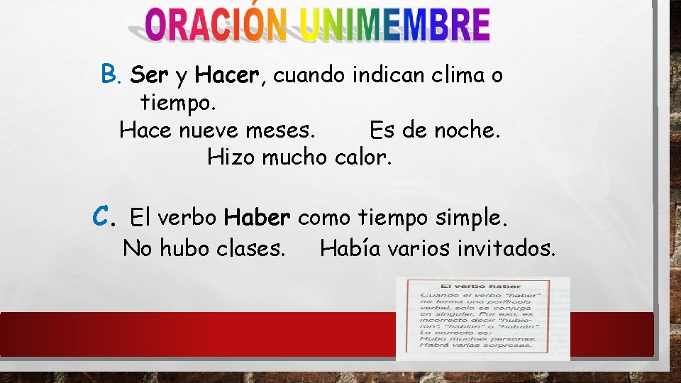 B. Ser y Hacer, cuando indican clima o tiempo. Hace nueve meses. Es de