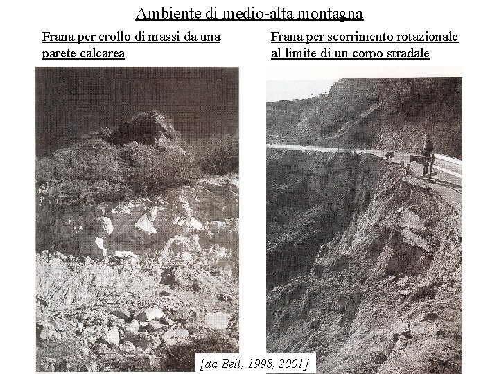 Ambiente di medio-alta montagna Frana per crollo di massi da una parete calcarea Frana