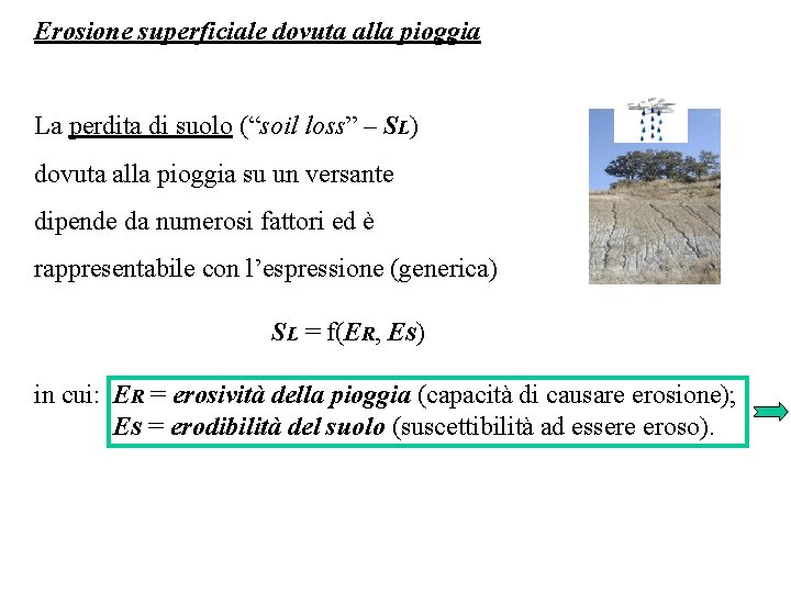 Erosione superficiale dovuta alla pioggia La perdita di suolo (“soil loss” – SL) dovuta