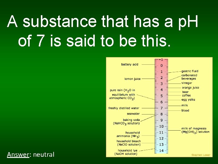 A substance that has a p. H of 7 is said to be this.