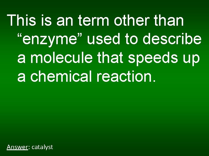 This is an term other than “enzyme” used to describe a molecule that speeds