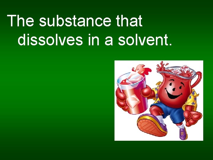 The substance that dissolves in a solvent. 
