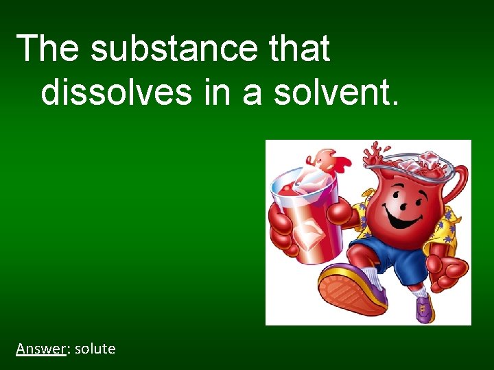 The substance that dissolves in a solvent. Answer: solute 