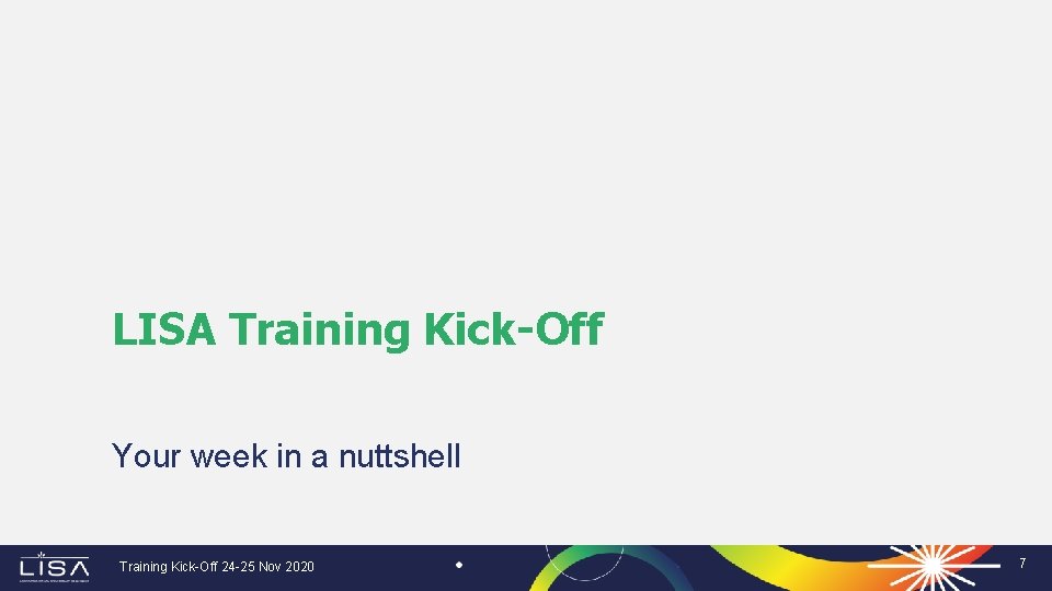 LISA Training Kick-Off Your week in a nuttshell Training Kick-Off 24 -25 Nov 2020