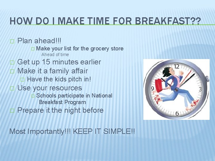 HOW DO I MAKE TIME FOR BREAKFAST? ? � Plan ahead!!! � Make your