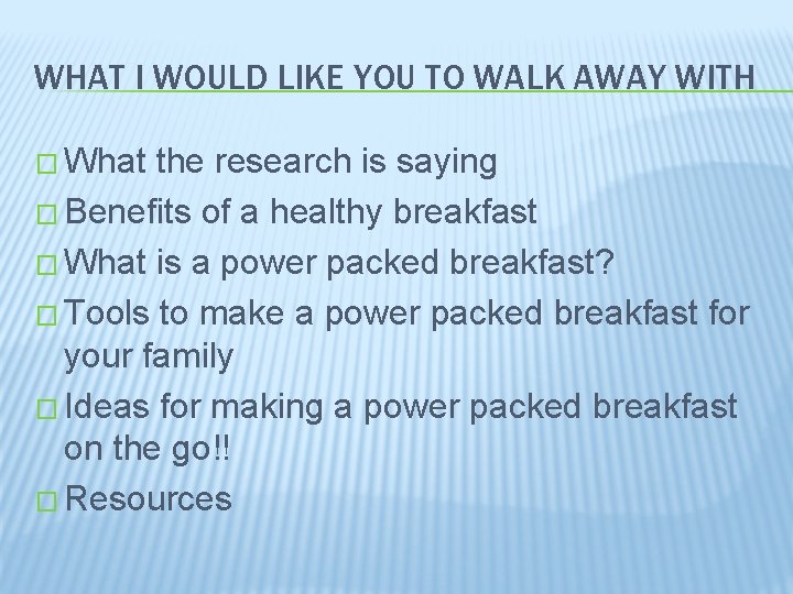 WHAT I WOULD LIKE YOU TO WALK AWAY WITH � What the research is