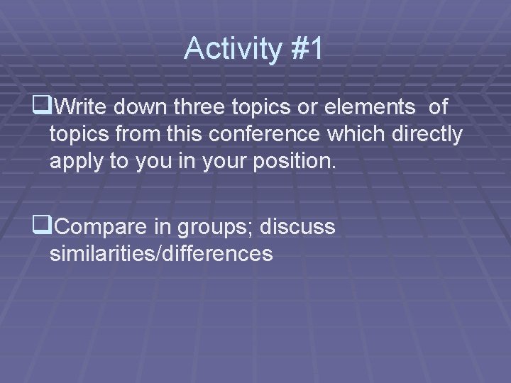 Activity #1 q. Write down three topics or elements of topics from this conference