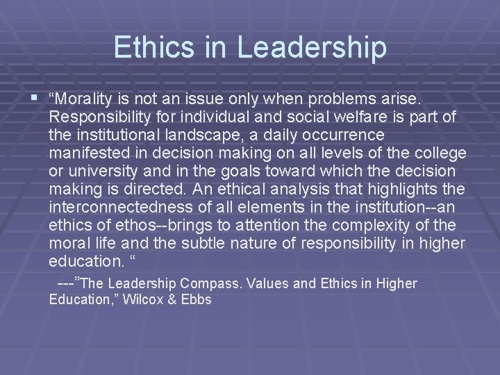 Ethics in Leadership § “Morality is not an issue only when problems arise. Responsibility