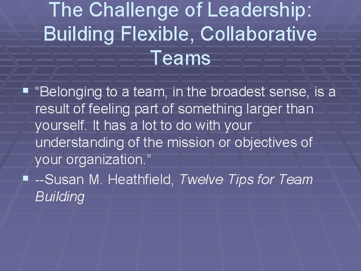 The Challenge of Leadership: Building Flexible, Collaborative Teams § “Belonging to a team, in