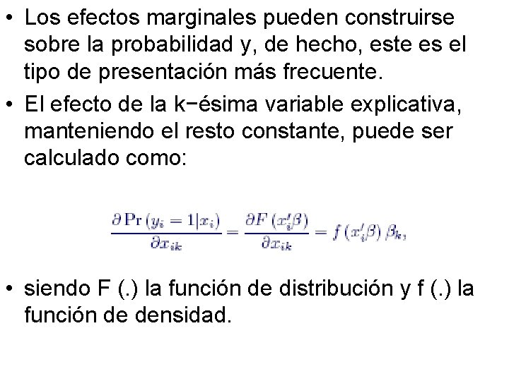  • Los efectos marginales pueden construirse sobre la probabilidad y, de hecho, este