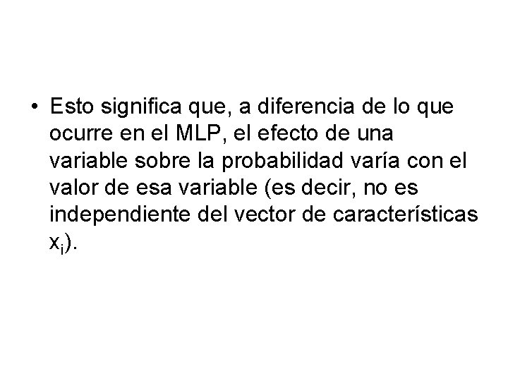  • Esto significa que, a diferencia de lo que ocurre en el MLP,