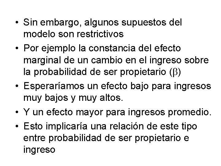  • Sin embargo, algunos supuestos del modelo son restrictivos • Por ejemplo la