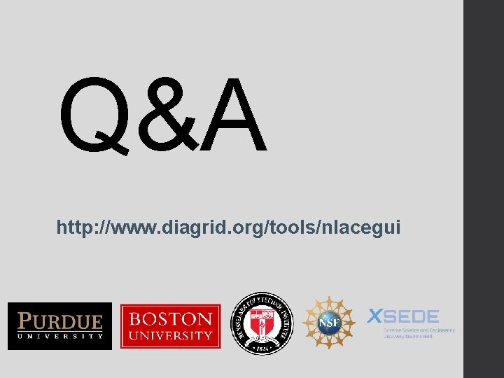 Q&A http: //www. diagrid. org/tools/nlacegui 