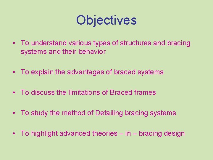 Objectives • To understand various types of structures and bracing systems and their behavior