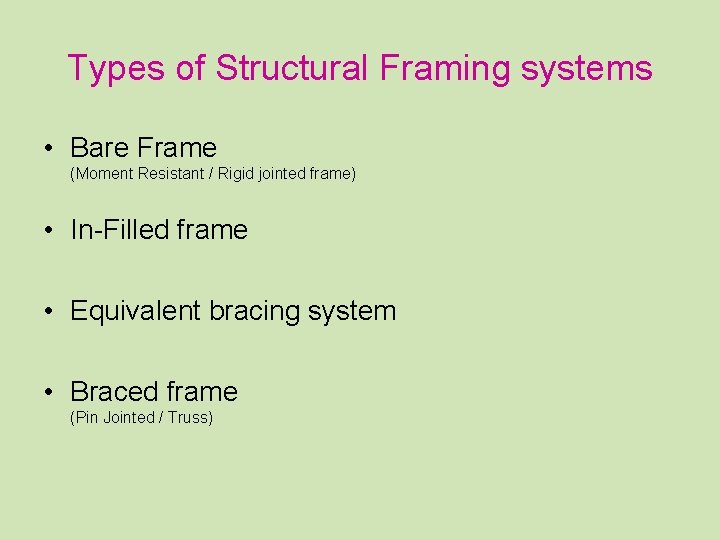 Types of Structural Framing systems • Bare Frame (Moment Resistant / Rigid jointed frame)