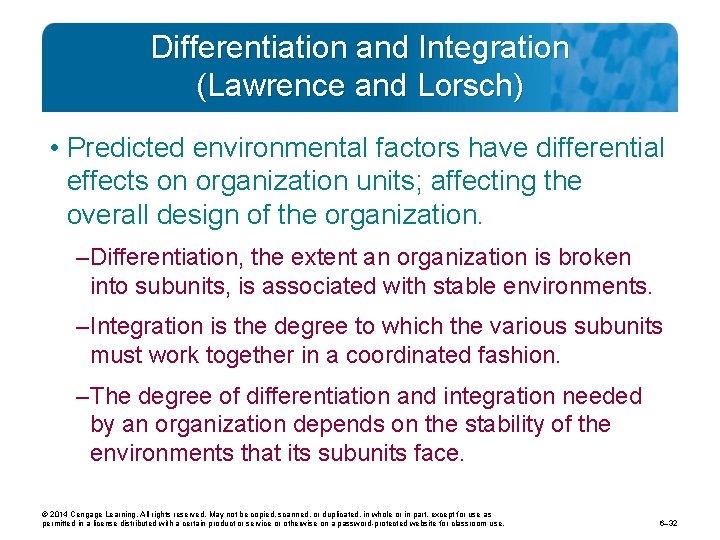 Differentiation and Integration (Lawrence and Lorsch) • Predicted environmental factors have differential effects on