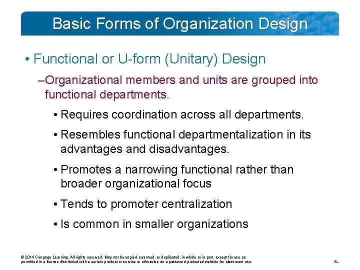 Basic Forms of Organization Design • Functional or U-form (Unitary) Design – Organizational members