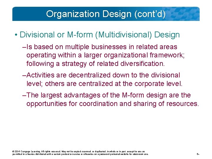 Organization Design (cont’d) • Divisional or M-form (Multidivisional) Design – Is based on multiple