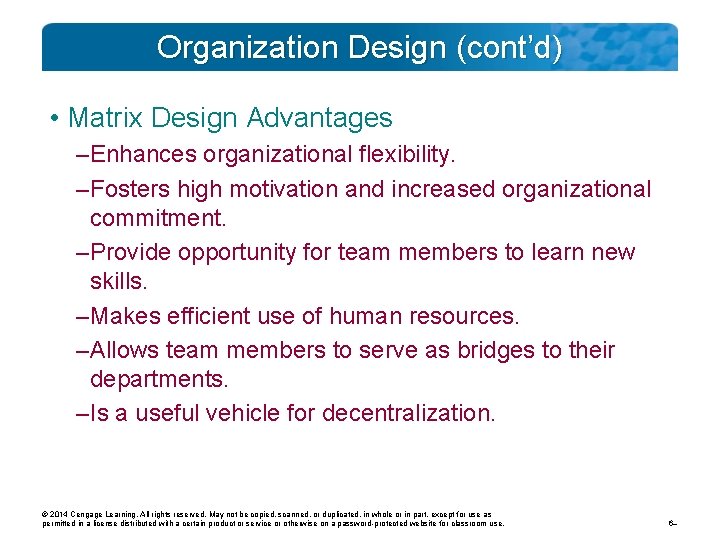 Organization Design (cont’d) • Matrix Design Advantages – Enhances organizational flexibility. – Fosters high