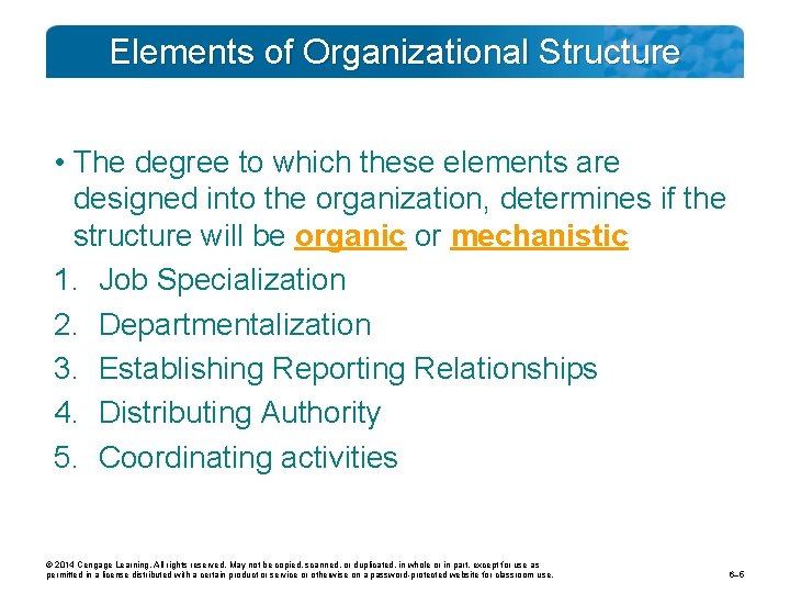 Elements of Organizational Structure • The degree to which these elements are designed into