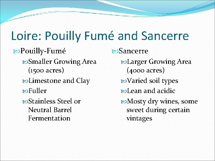 Loire: Pouilly Fumé and Sancerre Pouilly-Fumé Smaller Growing Area (1500 acres) Limestone and Clay