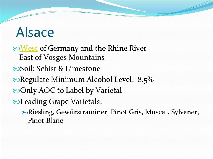 Alsace West of Germany and the Rhine River East of Vosges Mountains Soil: Schist