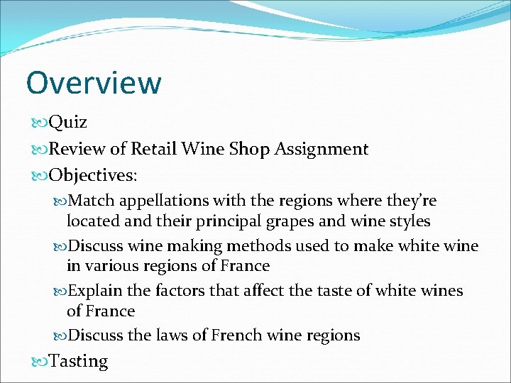 Overview Quiz Review of Retail Wine Shop Assignment Objectives: Match appellations with the regions