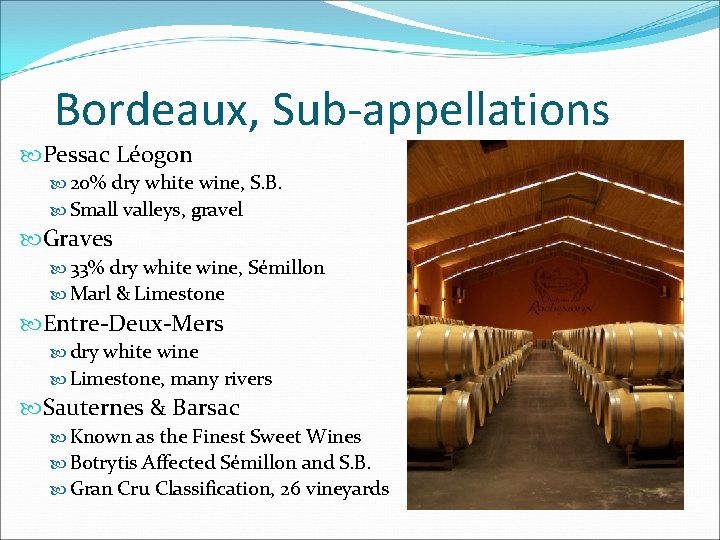 Bordeaux, Sub-appellations Pessac Léogon 20% dry white wine, S. B. Small valleys, gravel Graves