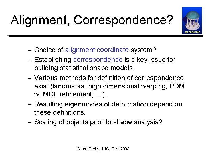 Alignment, Correspondence? – Choice of alignment coordinate system? – Establishing correspondence is a key