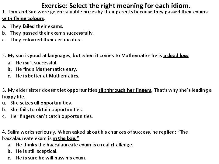 Exercise: Select the right meaning for each idiom. 1. Tom and Sue were given