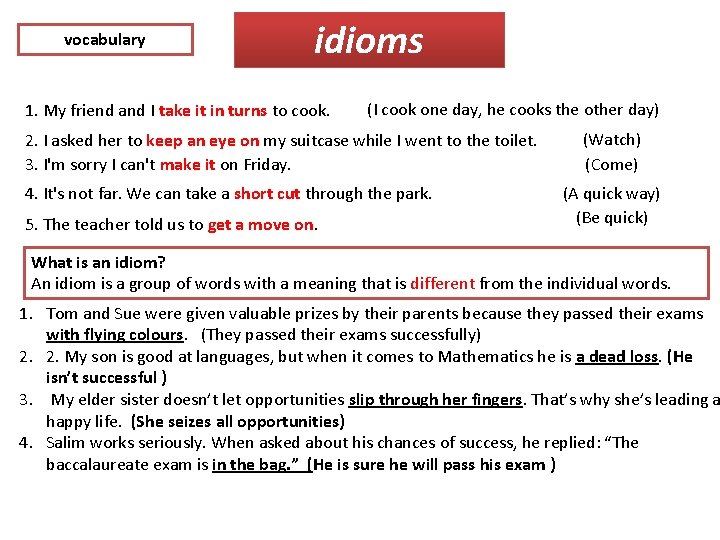 vocabulary idioms 1. My friend and I take it in turns to cook. (I