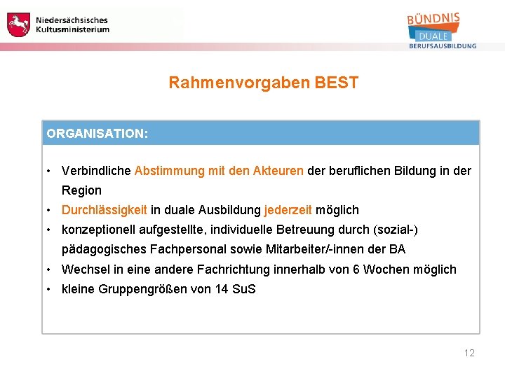 Berufliche Bildung Rahmenvorgaben BEST ORGANISATION: • Verbindliche Abstimmung mit den Akteuren der beruflichen Bildung